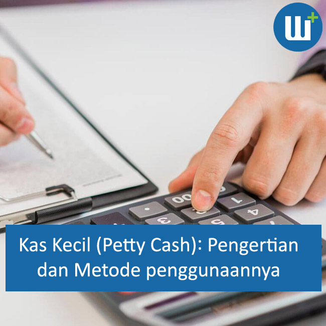 Kas Kecil (Petty Cash): Pengertian dan Metode penggunaannya bagi UMKM